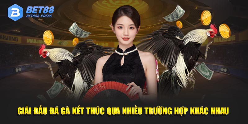 giai-dau-da-ga-ket-thuc-qua-nhieu-truong-hop-khac-nhau-